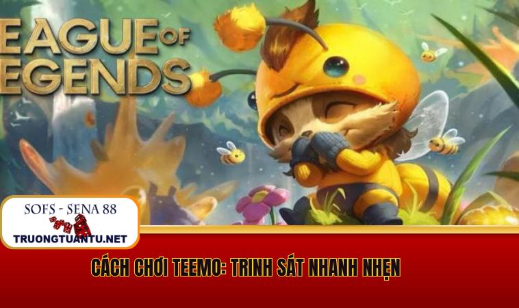 Cách Chơi Teemo: Trinh Sát Nhanh Nhẹn – Hướng Dẫn Chi Tiết 1 Cách Chơi Teemo: Trinh Sát Nhanh Nhẹn – Hướng Dẫn Chi Tiết